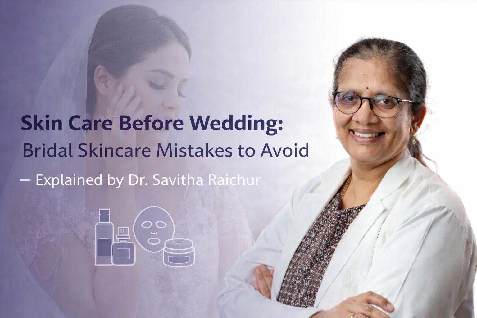 Skin Care Before Wedding: Bridal Skincare Mistakes to Avoid - Explained by a Dermatologist in Hubli